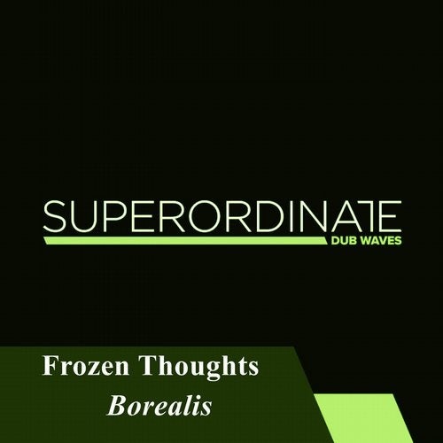 Frozen Thoughts - Borealis [SUPDUB145]